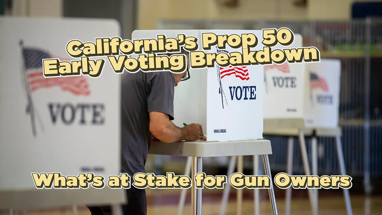 CA's Prop 50 Early Voting Breakdown | What’s at Stake for Gun Owners