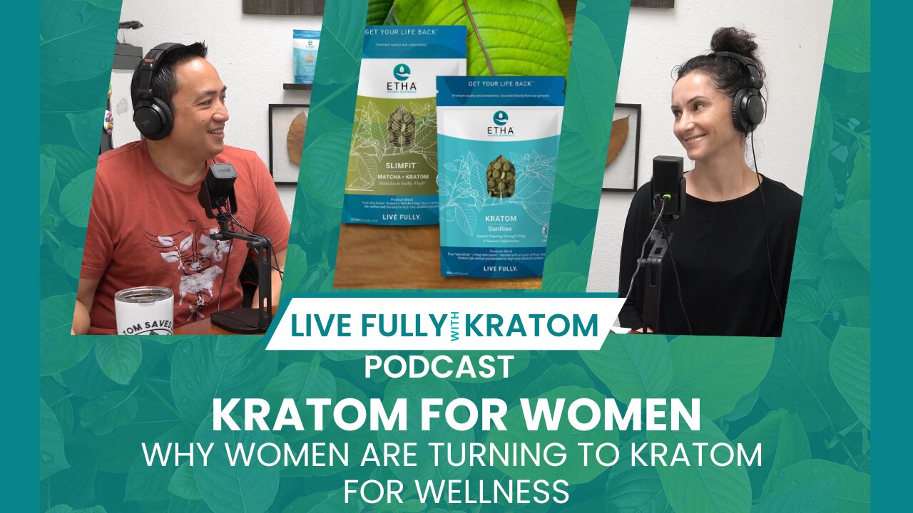 Why More Women Are Turning to Kratom—And What You Should Know | Ep 93 | Live Fully Podcast