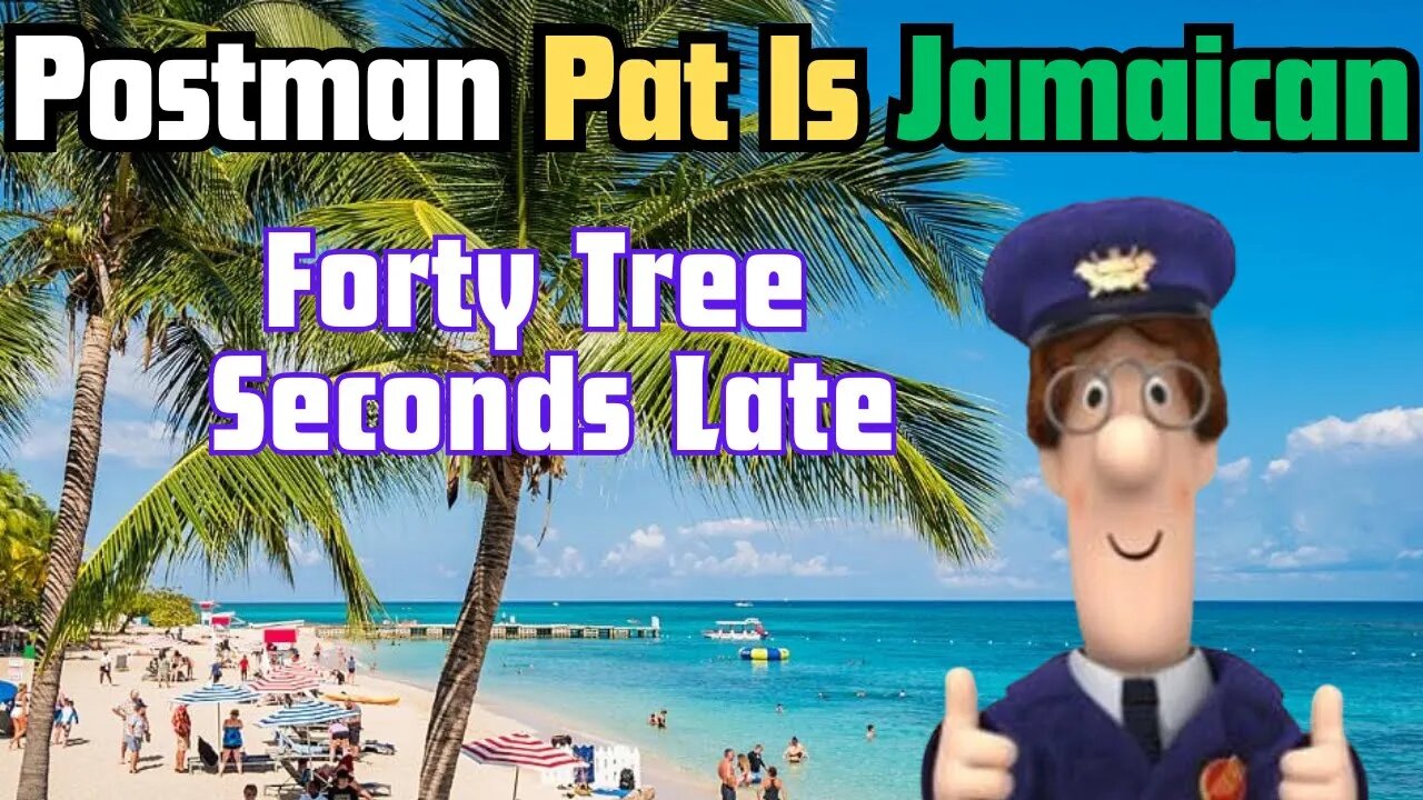 Jamaican Pissed Off Postman Pat Forty Tree Seconds Late