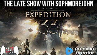 For Adam you are the man - Expedition 33 - Late Show Gaming