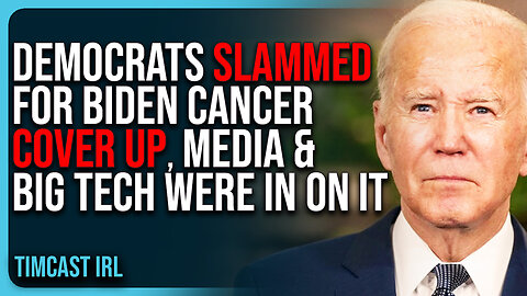 Democrats SLAMMED For Biden CANCER COVER UP, Media & Big Tech Were IN ON IT