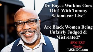 1On1 With Dr. Boyce Watkins! Are Black Women Being Unfairly Judged & Mistreated In America?