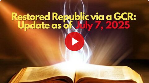 Restored Republic via a GCR Update as of July 7, 2025