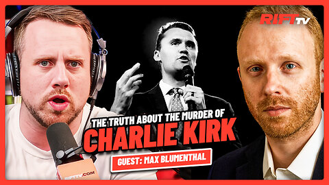 The TRUTH about Charlie Kirk’s Final Days | The Rift | Guest: Max Blumenthal