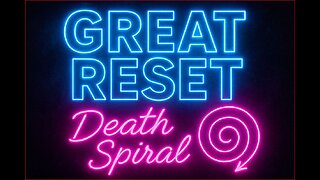 The GREAT RESET Death Spiral