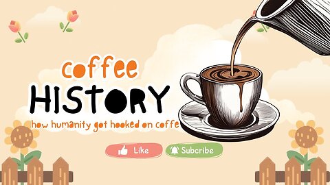 How Humanity Got Hooked on Coffee: A 6-Minute Journey