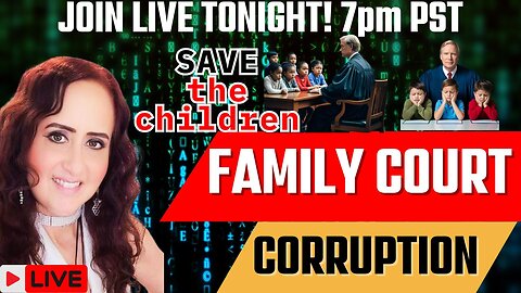 LIVE 7PM PST - Family Court Corruption - Behind the Scenes!