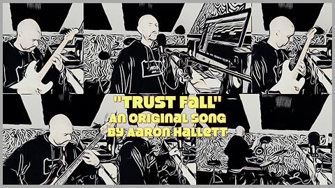 "Trust Fall" an Original Song by Aaron Hallett