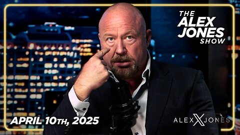 The Alex Jones Show THURSDAY FULL SHOW 4/10/25