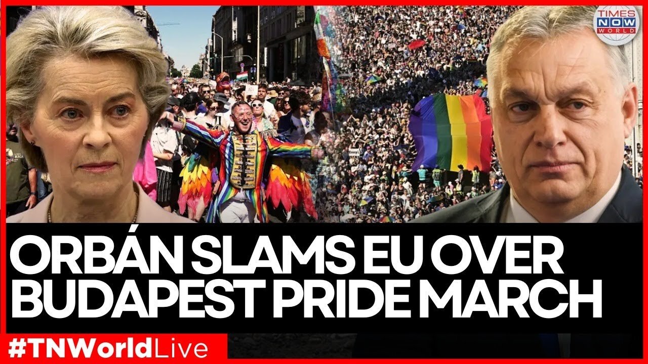 LIVE: Orbán Blasts EU for ‘Political Operation’ Behind Budapest Pride 2025 | Times Now World