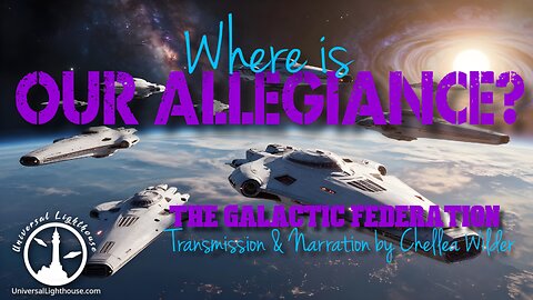 Where is Our Allegiance? ~ The Galactic Federation ~ Chellea Wilder