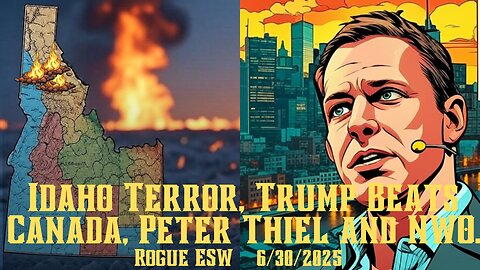 Idaho Terror, Trump Beats Canada, Peter Thiel and NWO