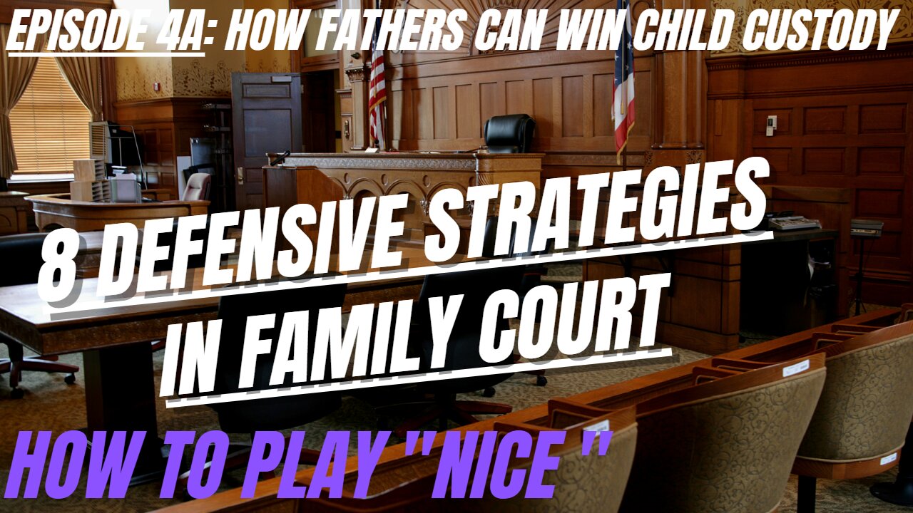 Ep 4A: 8 Defensive Strategies in Family Court - How to Play "Nice"