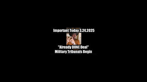 Derek Johnson Important Today 3.24.25 - "Already DONE Deal", Military Tribunals Begin