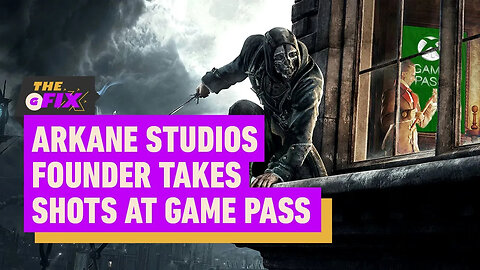 Arkane Studios Founder Takes Shots at Microsoft’s Xbox Game Pass - IGN Dail