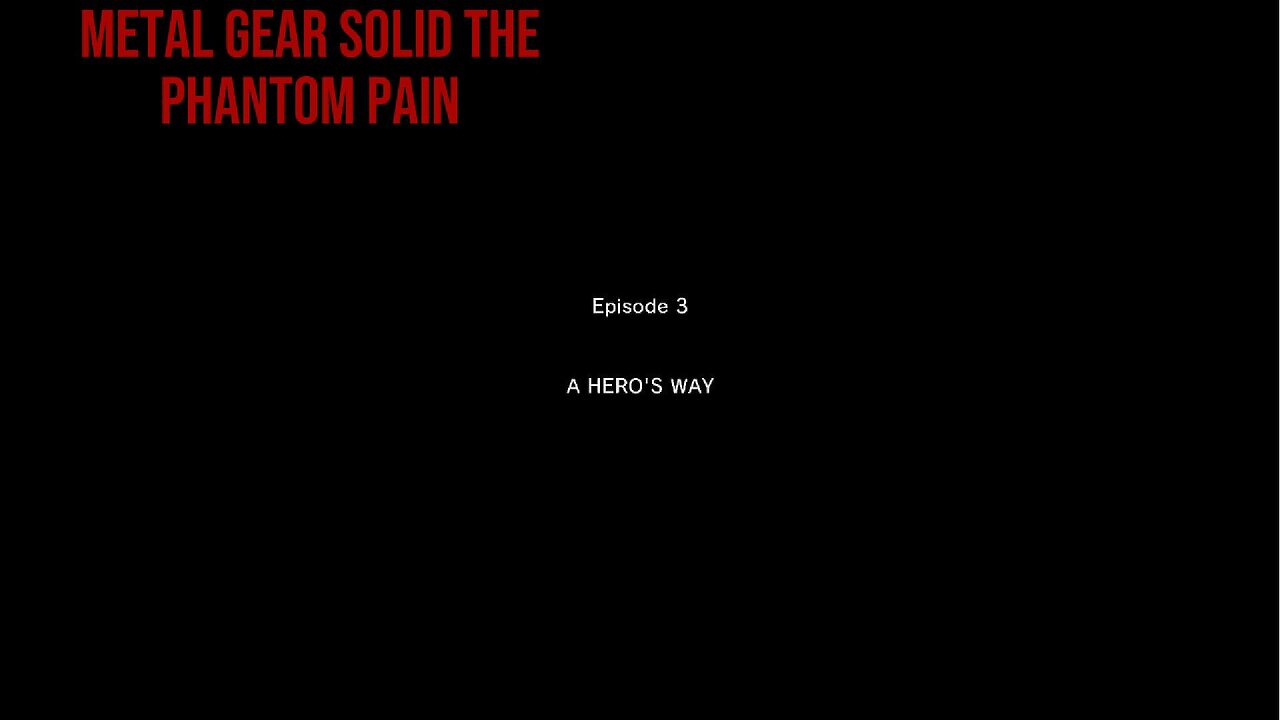 Metal Gear Solid the Phantom Pain A Hero's Way
