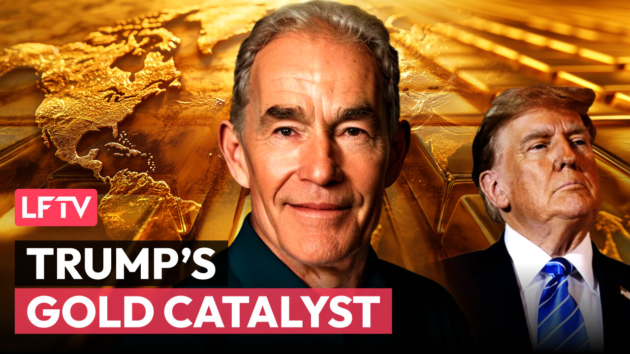 Trump Lights Gold Revaluation Fuse - LFTV Ep 235