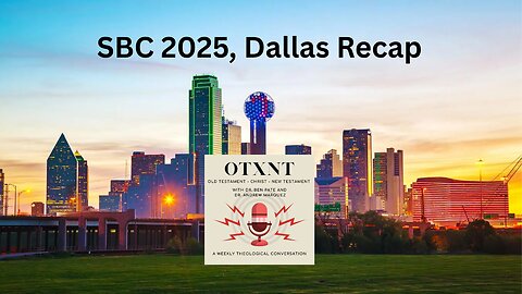 OTXNT 107 - SBC 25, Dallas Recap (Pt. 1)