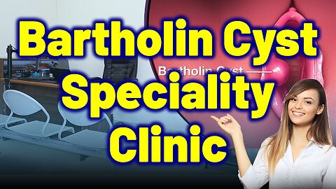 Best Speciality Clinic for Bartholin Cyst, Abscesses, Vagainal Infection. | Treatment Cure Medicice