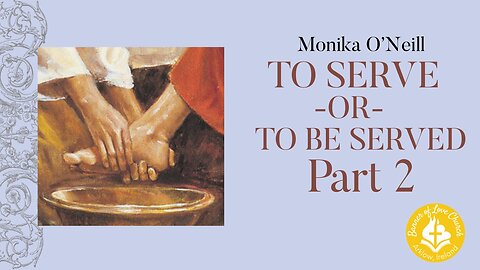 To Serve or To Be Served Pt. 2 - Monika O'Neill, December 7th 2025