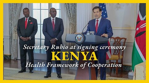Secretary Rubio at a U.S.-Kenya Health Framework of Cooperation signing ceremony - 10:00 AM