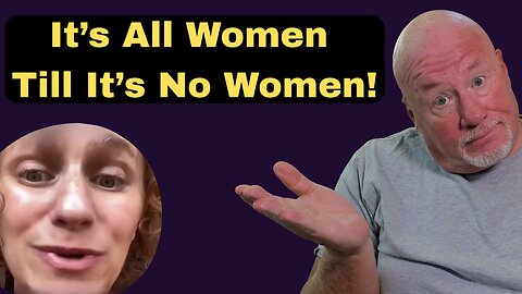 It's All Women Till It's NO Women!