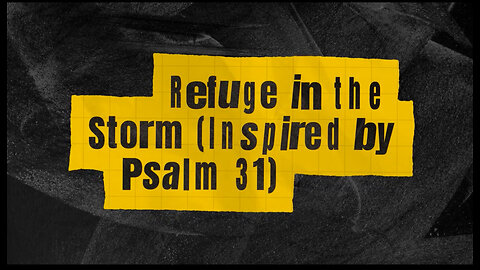Refuge in the Storm (Inspired by Psalm 31) - Official Lyric Video
