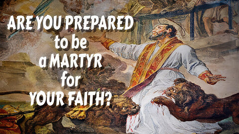 Are You Prepared to Be a Martyr for Your Faith? AMS Webcast 815