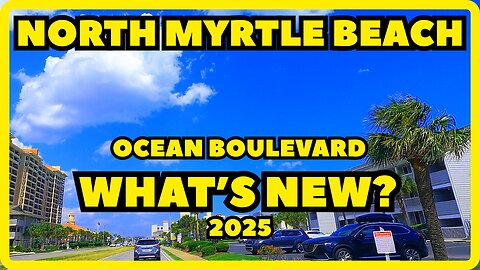 What's NEW in North Myrtle Beach in 2025! Ocean Boulevard Driving Tour!