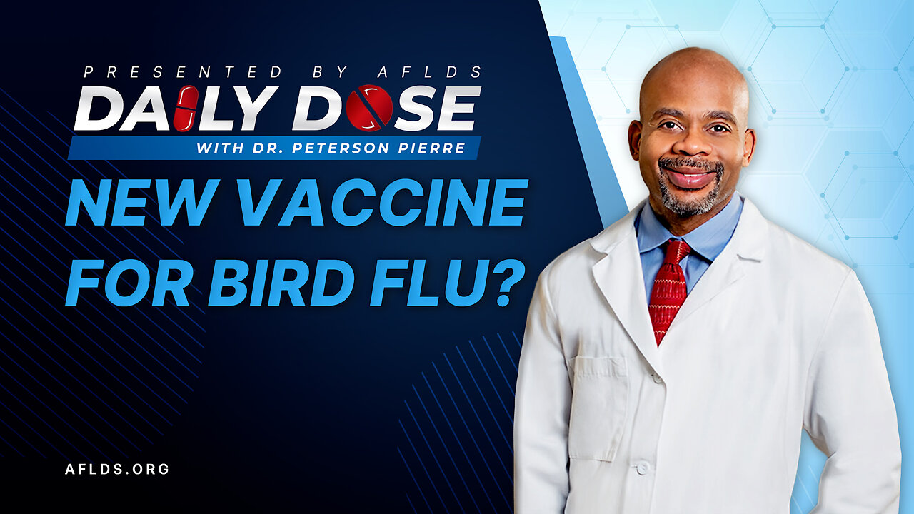 Daily Dose: 'New Vaccine For Bird Flu?' with Dr. Peterson Pierre