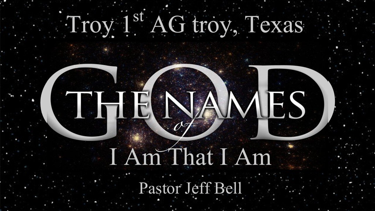 “The Names of God: I Am That I Am” by Pastor Jeff Bell