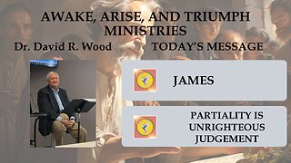 BOOK OF JAMES - PARTIALITY IS UNRIGHTEOUS JUDGEMENT