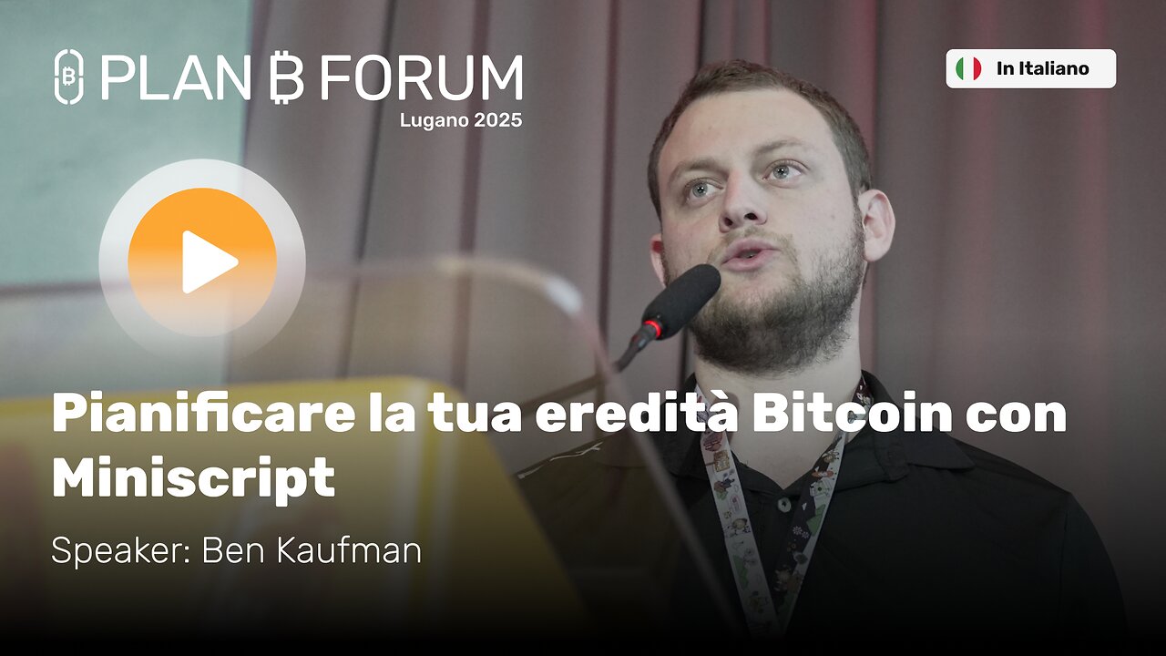 Pianificare la Tua Eredità Bitcoin con Miniscript | Ben Kaufman | Plan ₿ Forum