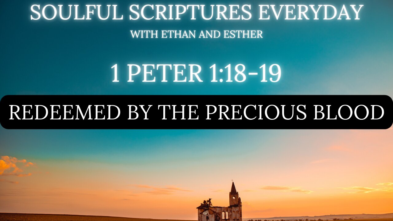 Redeemed by the Precious Blood: 1 Peter 1:18-19