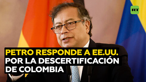 Petro carga contra EE.UU. por la descertificación de Colombia