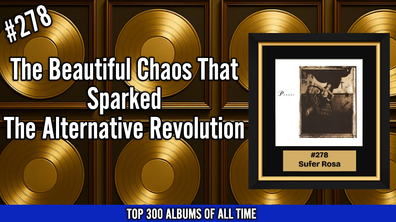 #278 Pixies – Surfer Rosa | The Beautiful Chaos That Sparked the Alternative Revolution
