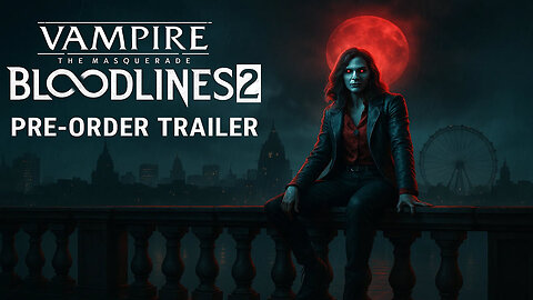 Vampire the Masquerade Bloodlines 2 Pre Order Trailer