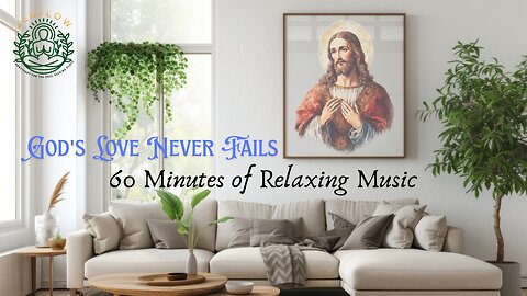 🌱💕God's Love Never Fails🎼60 Minutes of Relaxing Music🙏God Message Today💕