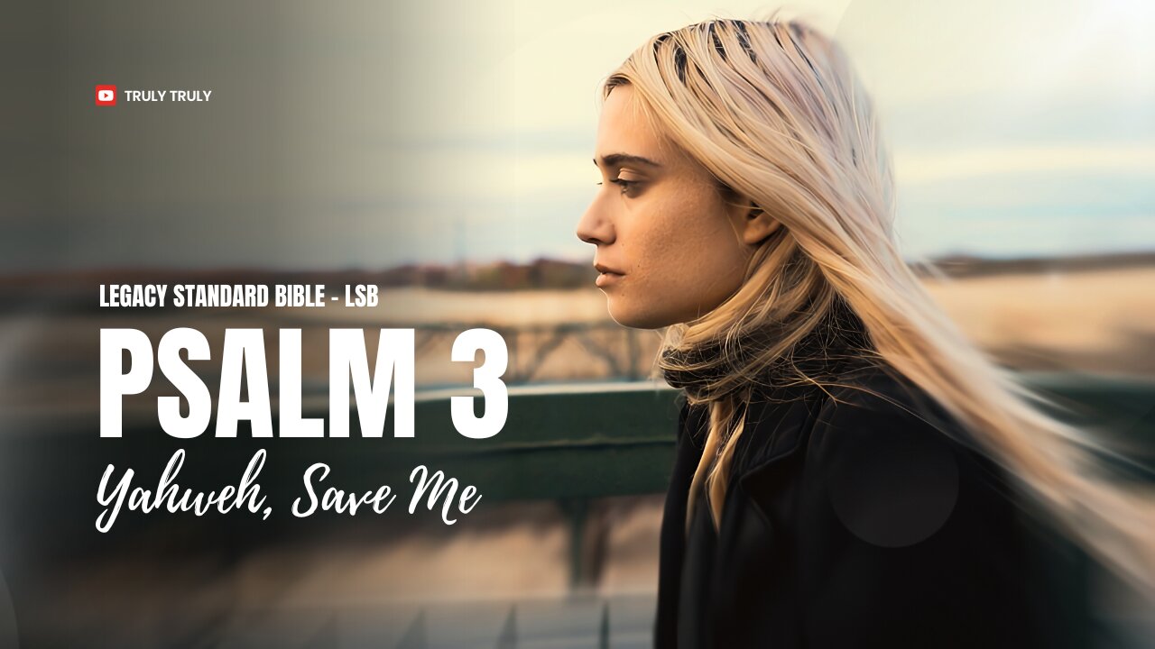 Psalms 3 - Yahweh, Save Me (Legacy Standard Bible - LSB)