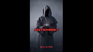 Antichrist, by AW Pink, Part 5