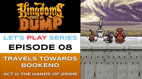 Kingdoms of the Dump (Steam) - Episode 8/26 - Let’s Play Series - Full Gameplay