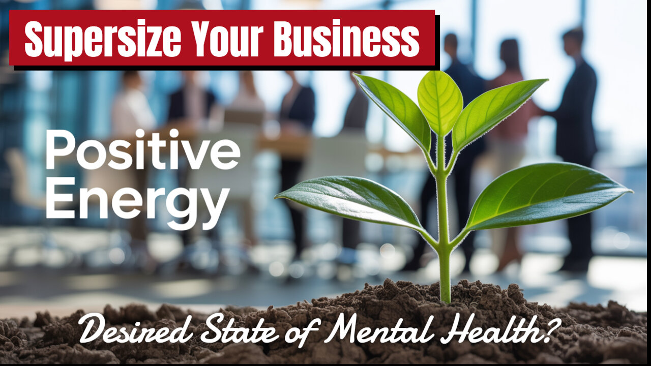 What's The Desired Mental State To Supersize Your Business?