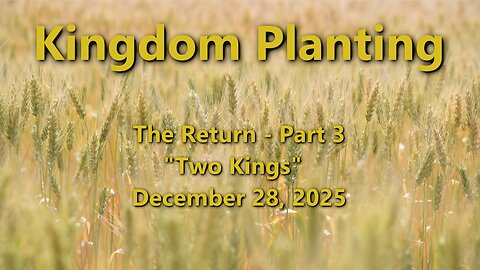Kingdom Planting – Episode 17 – Two Kings