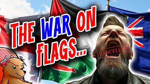 THE WAR ON FLAGS!!🚩🚩🚩- Patriotic PRIDE under attack and labelled as BIGOTRY!!