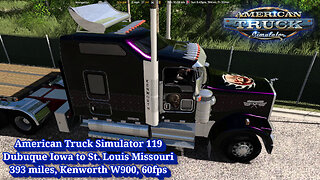 American Truck Simulator 119, Dubuque Iowa to St. Louis Missouri, 393 miles, Kenworth W900, 60fps