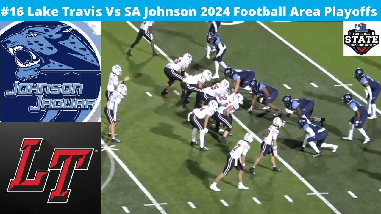 #16 Lake Travis Vs SA Johnson 2024 Football 2nd RD Playoffs Varsity