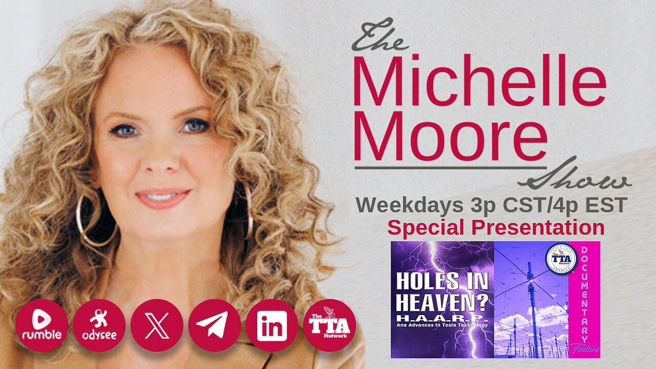 Documentary Feature: 'Holes In Heaven? HAARP & Advances In Tesla Technology' The Michelle Moore Show (June 19, 2025)