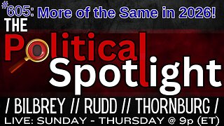 #605 | More of the Same in 2026! | The Political Spotlight