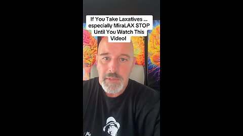 If You Take Laxatives … especially MiraLAX STOP Until You Watch This Video