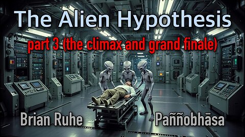Discussing Brian's Alien Hypothesis (part 3 and GRAND FINALE)